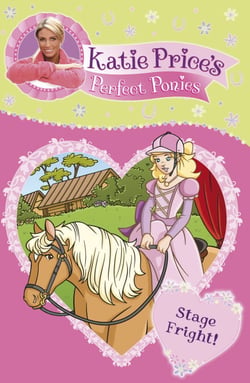 Katie Price's Perfect Ponies: Stage Fright! - Book 10