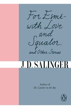 For Esmé - with Love and Squalor - And Other Stories