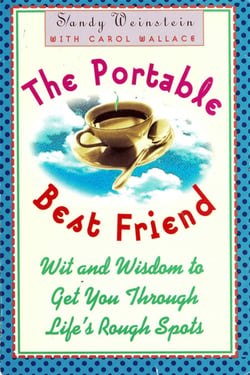 The Portable Best Friend - Wit and Wisdom to Get Through Life's Rough Spots