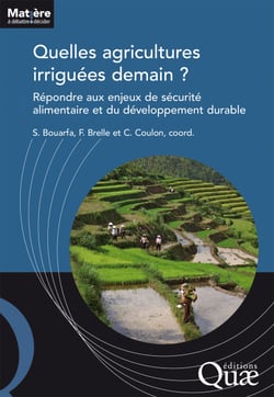 Quelles agricultures irriguées demain ? - Répondre aux enjeux de la sécurité alimentaire et du développement durable
