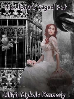 The Alpha's Caged Pet - The Alpha's Caged Pet