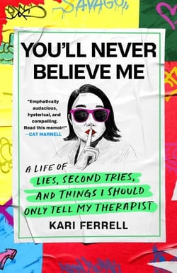 You'll Never Believe Me - Before Anna Delvey, before the Tinder Swindler, there was 'Hipster Grifter' Kari Ferrell...