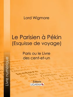 Le Parisien à Pékin (Esquisse de voyage) - Paris ou le Livre des cent-et-un