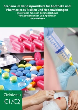 Szenario im Berufssprachkurs für Apotheke und Pharmazie: Zu Risiken und Nebenwirkungen - - Materialien für einen Berufssprachkurs für Apothekerinnen und Apotheker