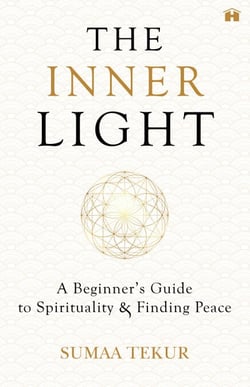The Inner Light - A Beginner's Guide To Spirituality And Finding Peace