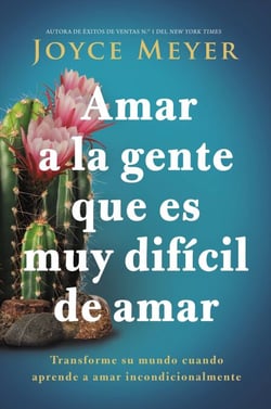 Amar a la gente que es muy difícil de amar - Transforme su mundo cuando aprende a amar incondicionalmente