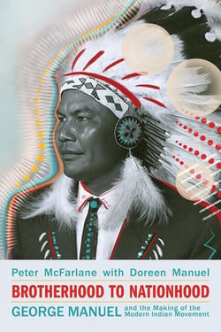 Brotherhood to Nationhood - George Manuel and the Making of the Modern Indian Movement
