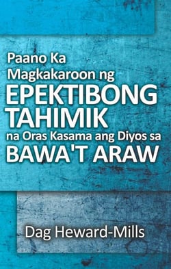 Paano Ka Magkakaroon ng Epektibong Tahimik na Oras Kasama ang Diyos sa Bawa’t Araw