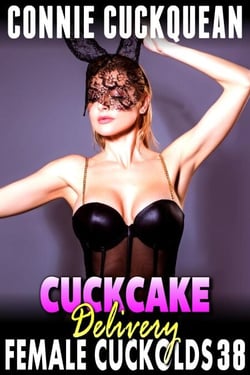 Cuckcake Delivery : Female Cuckolds 38 (FFM Cuckquean Threesome BDSM Clean Up Breeding Erotica) - Female Cuckolds, #38