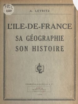 L'Île-de-France - Sa géographie, son histoire