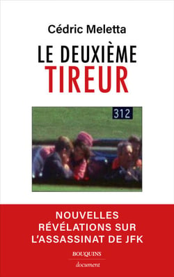 Le deuxième tireur - Nouvelles révélations sur l'assassinat de JFK - Nouvelles révélations sur l'assassinat de JFK