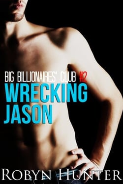 Big Billionaires' Club #2: Wrecking Jason - Big Billionaires' Club, #2