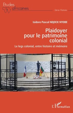 Plaidoyer pour le patrimoine colonial - Le legs colonial, entre histoire et mémoire