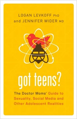 Got Teens? - The Doctor Moms' Guide to Sexuality, Social Media and Other Adolescent Realities