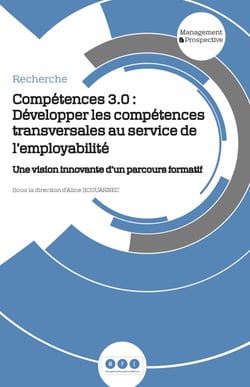 Compétences 3.0 : Développer les compétences transversales au service de l'employabilité - Une vision innovante d'un parcours formatif