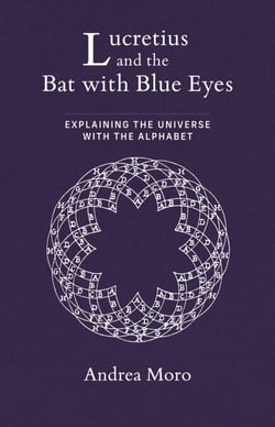 Lucretius and the Bat with Blue Eyes - Explaining the Universe with the Alphabet
