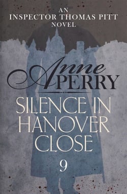 Silence in Hanover Close (Thomas Pitt Mystery, Book 9) - A gripping murder mystery from the streets of Victorian London
