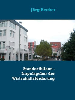 Standortbilanz - Impulsgeber der Wirtschaftsförderung - Ressourcen, Potenziale und Cluster