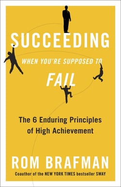 Succeeding When You're Supposed to Fail - The 6 Enduring Principles of High Achievement