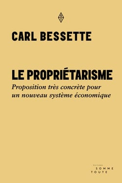 Le propriétarisme - Proposition très concrète pour un nouveau système économique