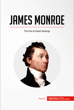 James Monroe - The Era of Good Feelings