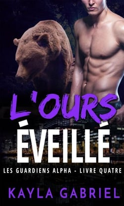 L'Ours éveillé - Les Guardiens Alpha, #4