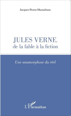 Jules Verne, de la fable à la fiction - Une anamorphose du réel