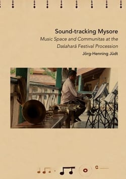 Sound-tracking Mysore - Music, Space Music and Communitas at the Dasara Festival Procession