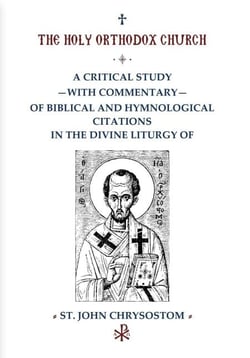 A Critical Study with Commentary of Biblical and Hymnological Citations in the Divine Liturgy of St. John Chrysostom