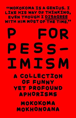 P for Pessimism: A Collection of Funny yet Profound Aphorisms - A Collection of Funny yet Profound Aphorisms
