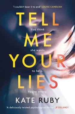 Tell Me Your Lies - The must-read psychological thriller in the Richard &amp; Judy Book Club!