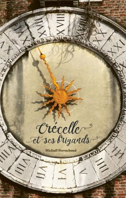 Crécelle et ses brigands - Roman historique