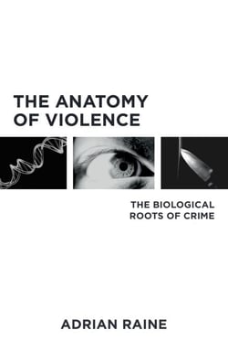 The Anatomy of Violence - The Biological Roots of Crime