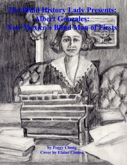 The Blind History Lady Presents: Albert Gonzales; New Mexico's Blind Man of Firsts - The Blind History Lady Presents, #9