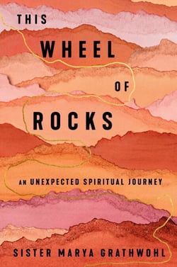 This Wheel of Rocks - An Unexpected Spiritual Journey