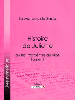 Histoire de Juliette - ou les Prospérités du vice - Tome III
