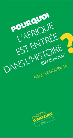 Pourquoi l'Afrique est entrée dans l'Histoire (sans nous)
