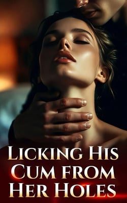 Licking His Cum from Her Holes - Cuckold Chronicles, #8