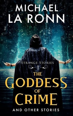 The Goddess of Crime and Other Stories - Michael La Ronn's Strange Stories, #1
