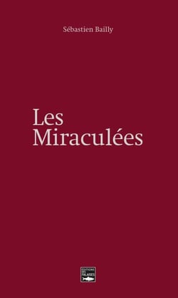 Les miraculées - Un roman inspiré de faits réels