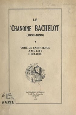 Le chanoine Bachelot (1839-1898) - Curé de Saint-Serge, Angers (1872-1898)