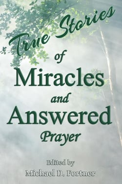 True Stories of Miracles and Answered Prayer - True Stories of Miracles and Answered Prayer, #1