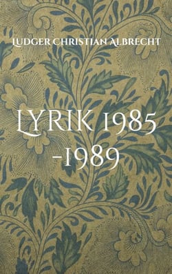 Lyrik 1985 -1989 - Freie Dichtung &amp; Gefangene Worte - Episode 1