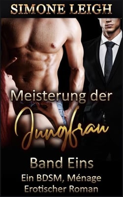 Meisterung der Jungfrau - Band Eins - Meisterung der Jungfrau, #1