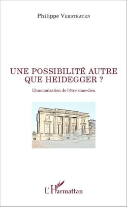 Une possibilité autre que Heidegger ? - L'humanisation de l'être sans-dieu