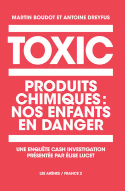 Toxic Kids - Produits chimiques : nos enfants en danger