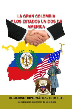 La Gran Colombia y los Estados Unidos de América Relaciones Diplomáticas 1810-1831 - Historia de Colombia, #33