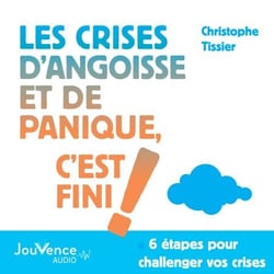 Les crises d'angoisses et de panique, c'est fini !