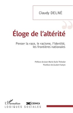 Eloge de l'altérité - Penser la race, le racisme, l'identité, les frontières nationales