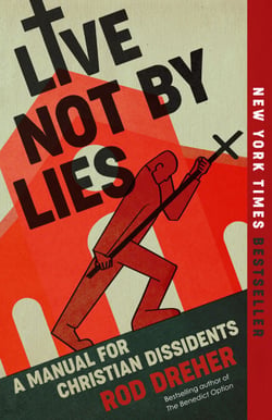 Live Not by Lies - A Manual for Christian Dissidents
